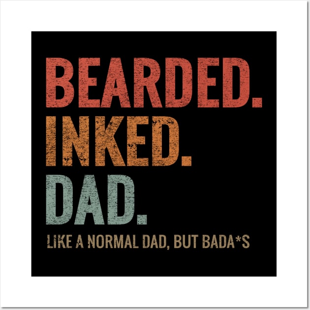 BEARDED INKED DAD LIKE A NORMAL DAD BUT BADA*S Wall Art by aborefat2018